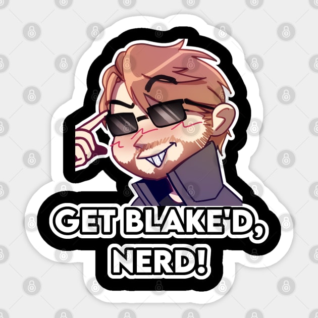 Get Blake'd, Nerd! Sticker by Blake The Nerd